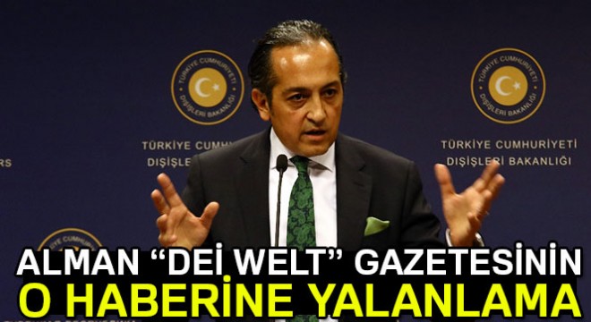 Dışişleri Bakanlığından Alman “Dei Welt” gazetesinin haberine yalanlama