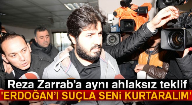 'Erdoğan'ı suçla seni kurtaralım'