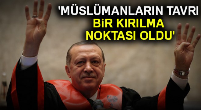 'Müslümanların tavrı bir kırılma noktası oldu'