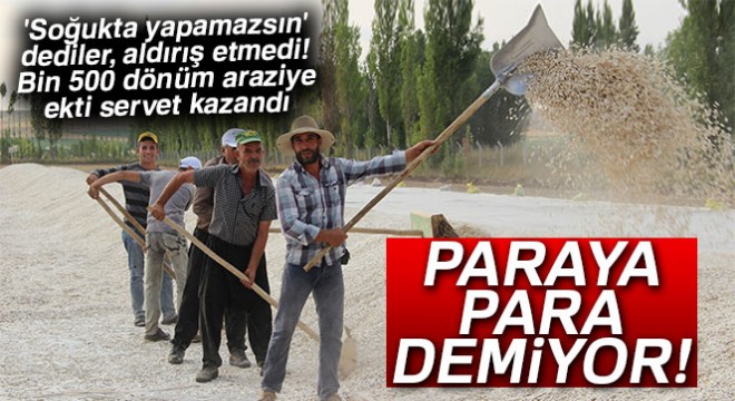 'Soğukta yapamazsın' dediler, şimdi paraya para demiyor