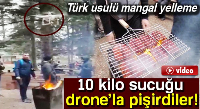 10 kilo sucuğu drone'la pişirdiler