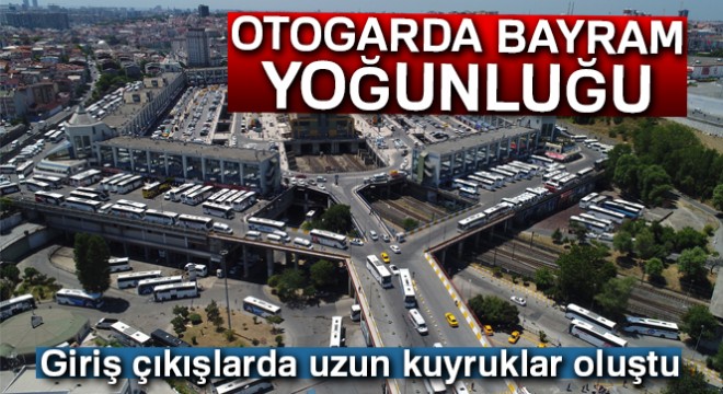 15 Temmuz Demokrasi Otogarı'nda bayram yoğunluğu havadan görüntülendi