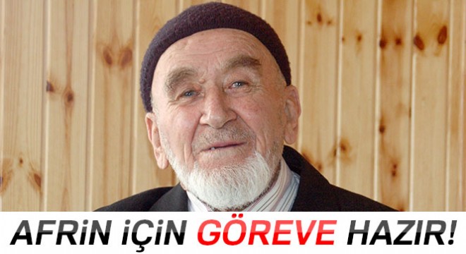 86 yaşındaki Durmuş dede Afrin için göreve hazır
