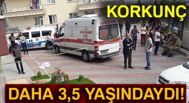 9. kattan düşen 3,5 yaşındaki çocuk hayatını kaybetti