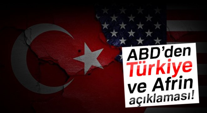 ABD'den Türkiye ve Afrin açıklaması