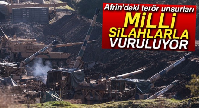 Afrin'deki terör unsurları milli silahlarla vuruluyor