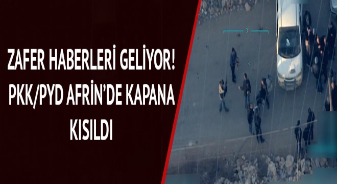 Afrin'den kaçış yolu kesiliyor! Teröristler sivillere engel olmaya çalışıyor