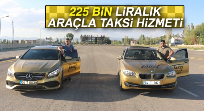 Ağrı'da 225 bin liralık araçla taksi hizmeti