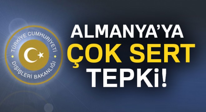 Almanya'ya sert tepki: Şiddete açıkça teşvik içeren...