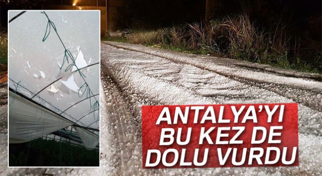 Antalya'yı bu kez de dolu vurdu