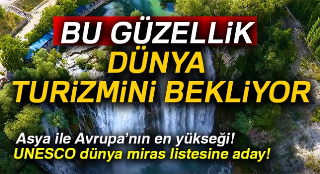 Asya ile Avrupa'nın en yükseği olan 'Tortum Şelalesi' dünya turizmine açılsın