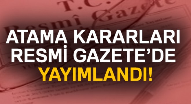 Atama kararları Resmi Gazete'de yayımlandı!   21 Kasım 2017