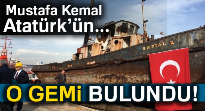 Atatürk'ün 'geldikleri gibi giderler' sözünü söylediği o gemi bulundu