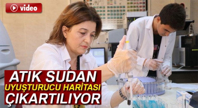 Atık sudan uyuşturucu haritası çıkartılıyor