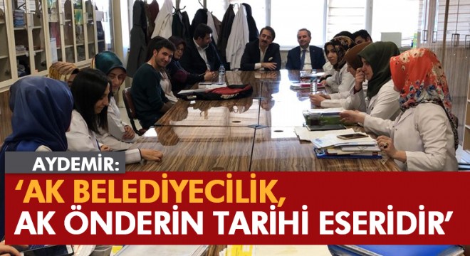 Aydemir: ‘AK belediyecilik, AK önderin tarihi eseridir'