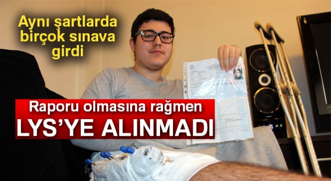 Bacağındaki demir yüzünden LYS'ye alınmadı