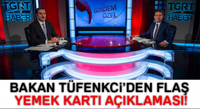 Bakan Tüfenkci'den flaş yemek kartı açıklaması