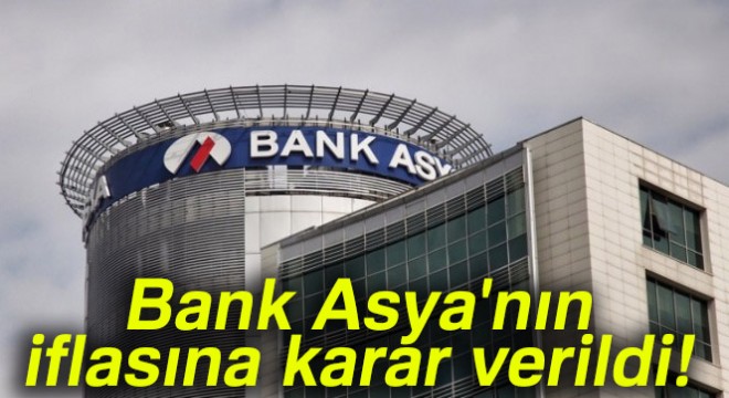 Bank Asya'nın iflasına karar verildi
