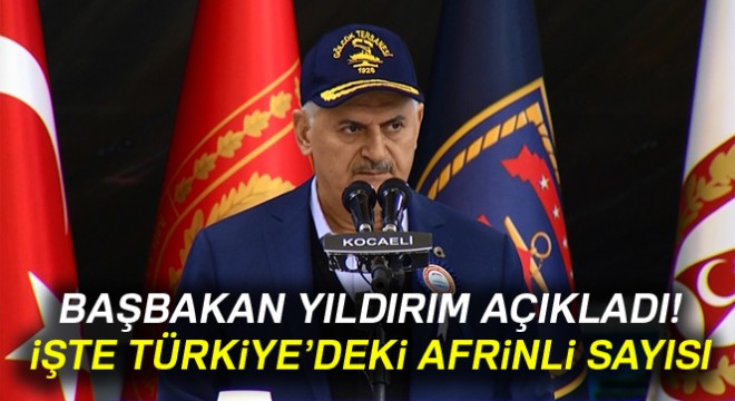 Başbakan Türkiye'deki Afrinli sayısını açıkladı