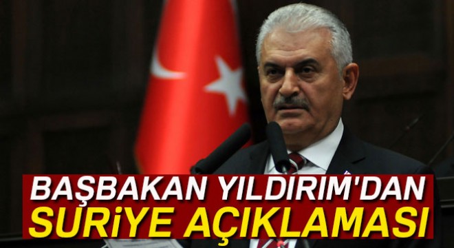 Başbakan Yıldırım'dan Suriye açıklaması...