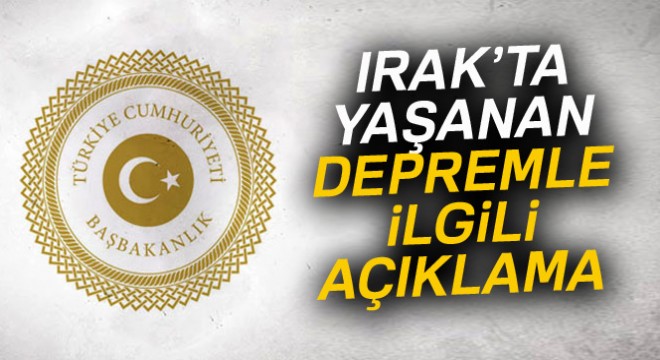 Başbakanlık'tan Irak'ta yaşanan depremle ilgili açıklama