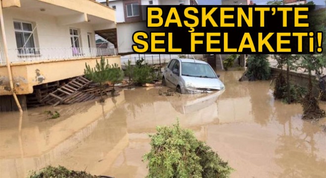 Başkent'te sel felaketi