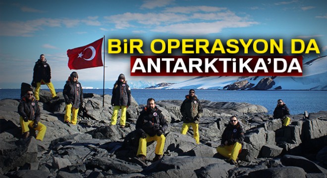 Bir operasyon da Antarktika'da