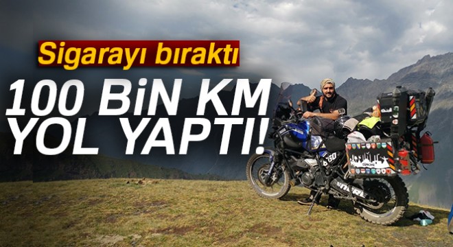 Bıraktığı sigaranın parasını biriktirerek 100 bin kilometre yol yaptı