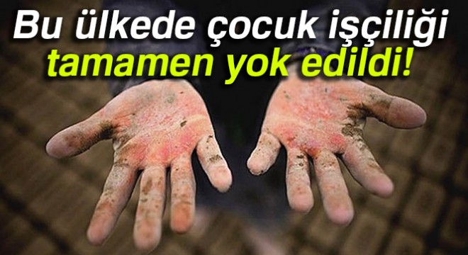 Bu ülkede çocuk işçiliği tamamen yok edildi