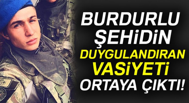 Burdurlu şehidin vasiyeti ortaya çıktı