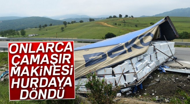 Bursa'da feci kaza! Onlarca çamaşır makinesi hurdaya döndü