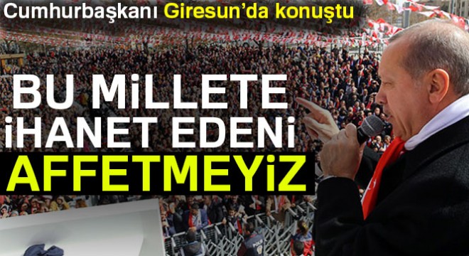 Cumhurbaşkanı Erdoğan Giresun'da