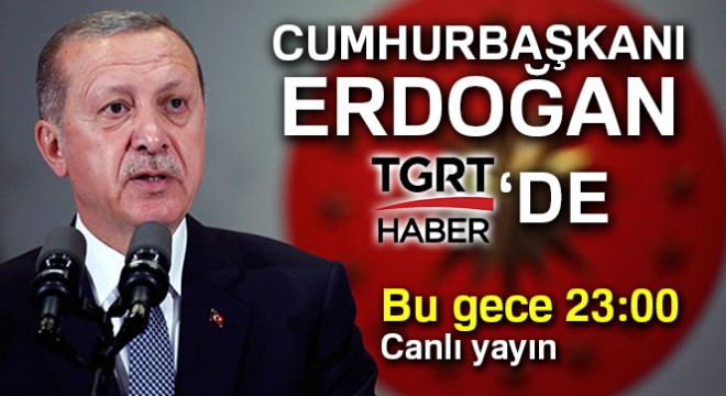 Cumhurbaşkanı Erdoğan TGRT Haber'de!