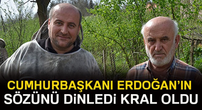 Cumhurbaşkanı'nın sözünü dinledi 'kral' oldu