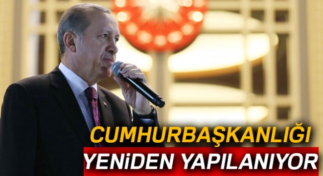 Cumhurbaşkanlığı yeniden yapılanıyor