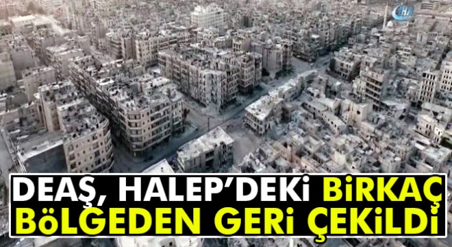 DEAŞ Halep'deki birkaç bölgeden geri çekildi