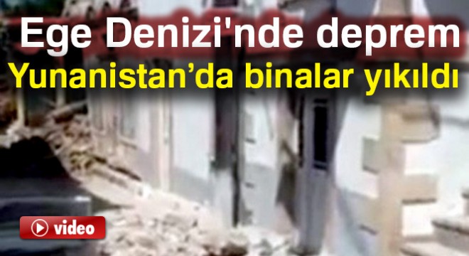 Deprem Yunanistan'da da hissedildi: Bazı binalar yıkıldı