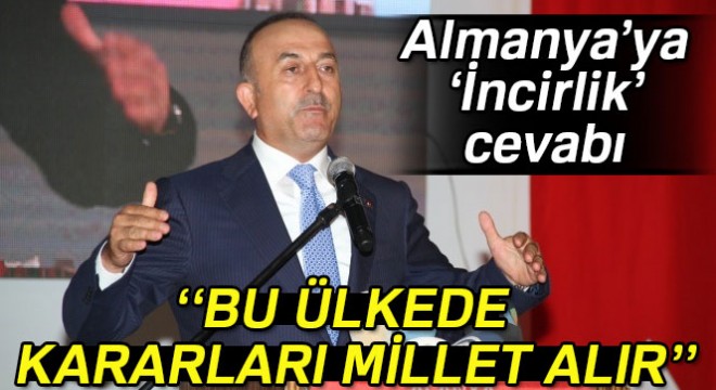 Dışişleri Bakanı'ndan Almanya'ya İncirlik cevabı: