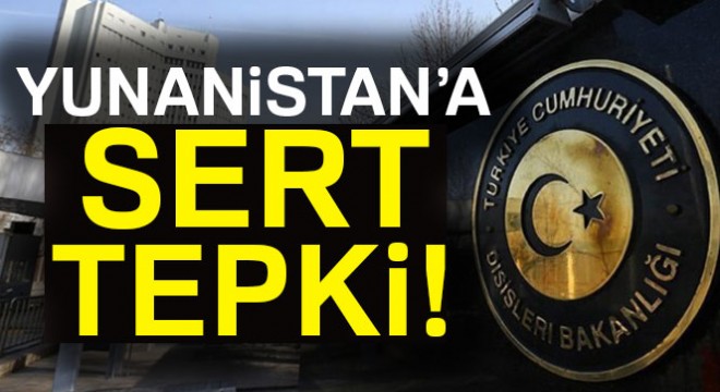 Dışişleri Bakanlığından Yunanistan'a tepki