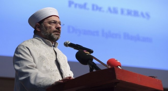 Diyanet İşleri Başkanı Erbaş: “Şiddetin karşısında susmak, mümine yakışan bir tavır değildir”