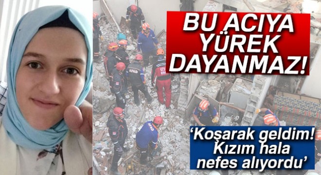 Doğalgaz patlamasında ölen kızın babası konuştu