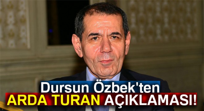 Dursun Özbek'ten Arda Turan açıklaması..