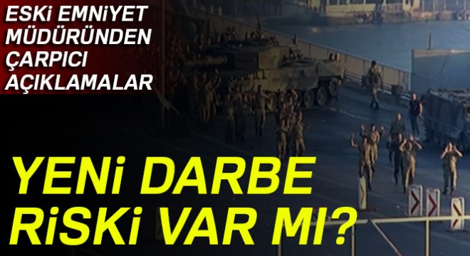 Eski emniyet müdürü Hanefi Avcı: Yeni darbe riski kesinlikle yok