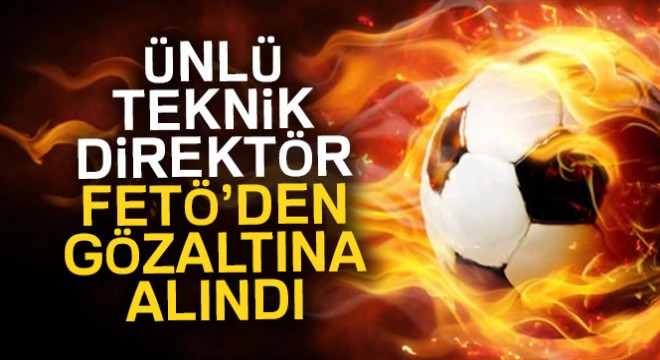 Eski teknik direktör Şaban Yıldırım, FETÖ'den adliyeye sevk edildi