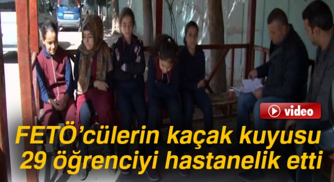 FETÖ'cülerin kaçak kuyusu 29 öğrenciyi hastanelik etti