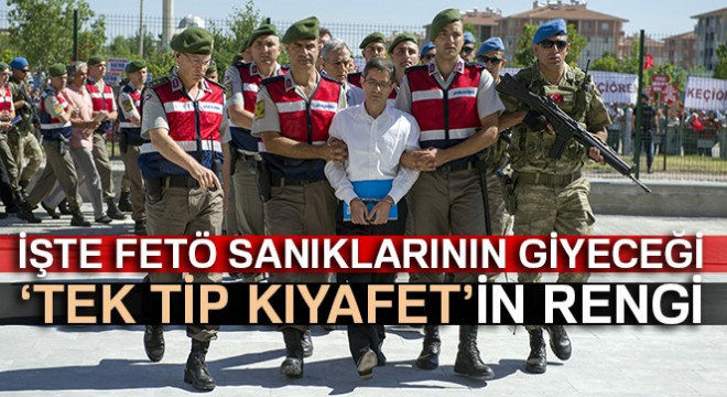 FETÖ sanıkları badem rengi 'tek tip' kıyafet giyecek