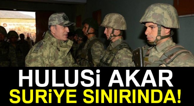 Flaş gelişme: Hulusi Akar Suriye sınırında!