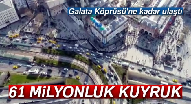 Galata Köprüsü'ne kadar uzanan 61 milyonluk kuyruk