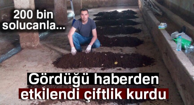 Gördüğü haberden etkilendi, solucan çiftliği kurdu