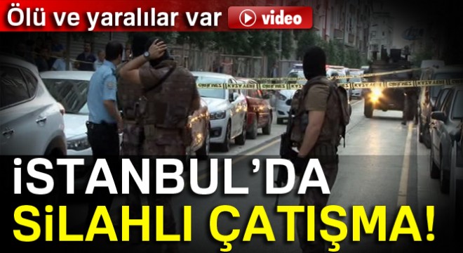 Güngören'de silahlı çatışma: 1 ölü, 7 yaralı